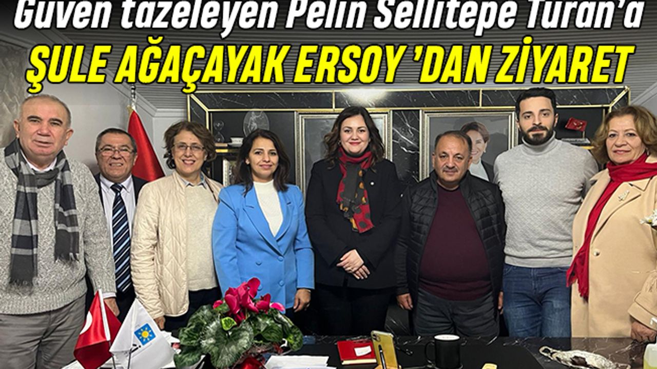 Güven tazeleyen Pelin Sellitepe Turan’a Şule Ağaçayak Ersoy’dan ziyaret