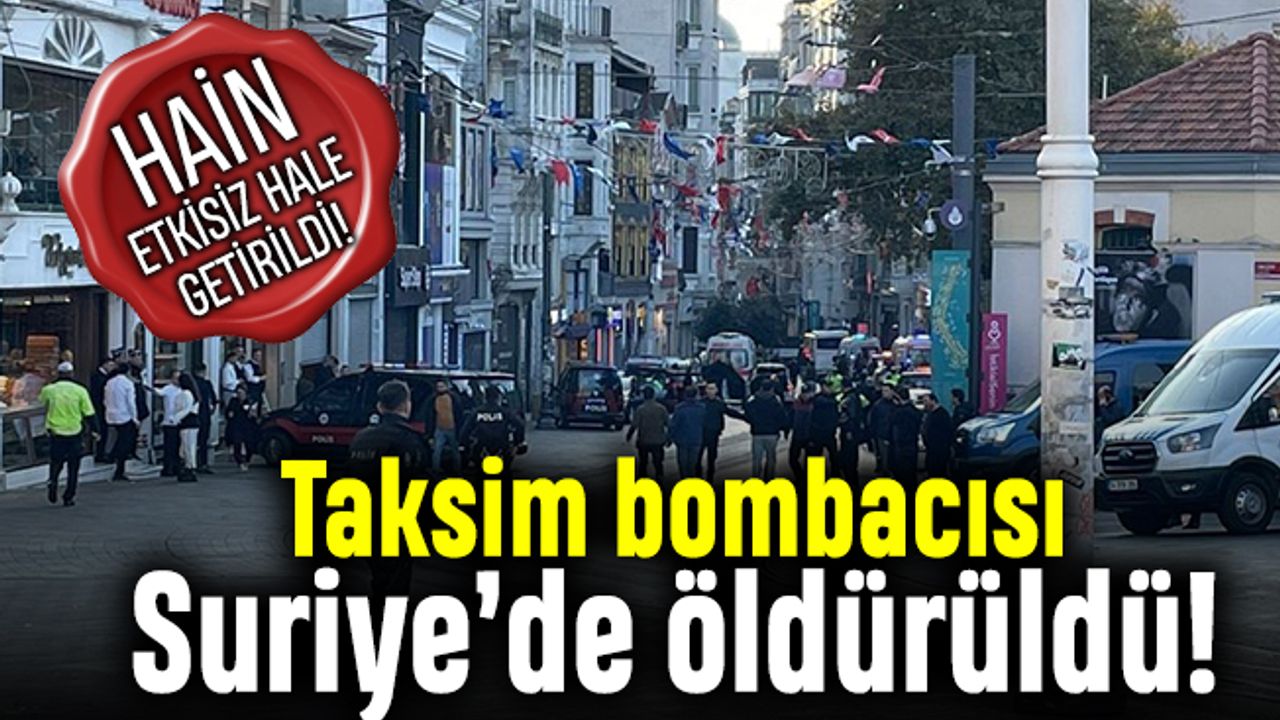 Hain Taksim Bombacısı Suriye'de öldürüldü