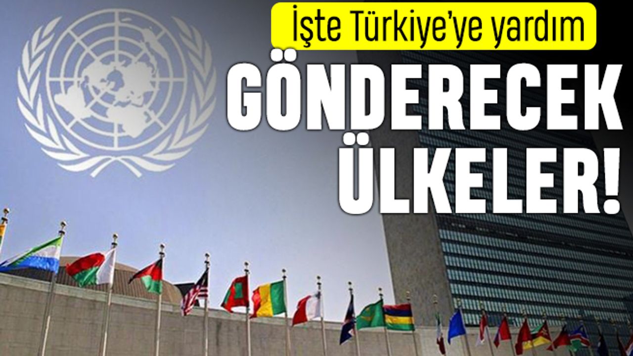 Hangi ülkeler Türkiye'ye yardıma geliyor?