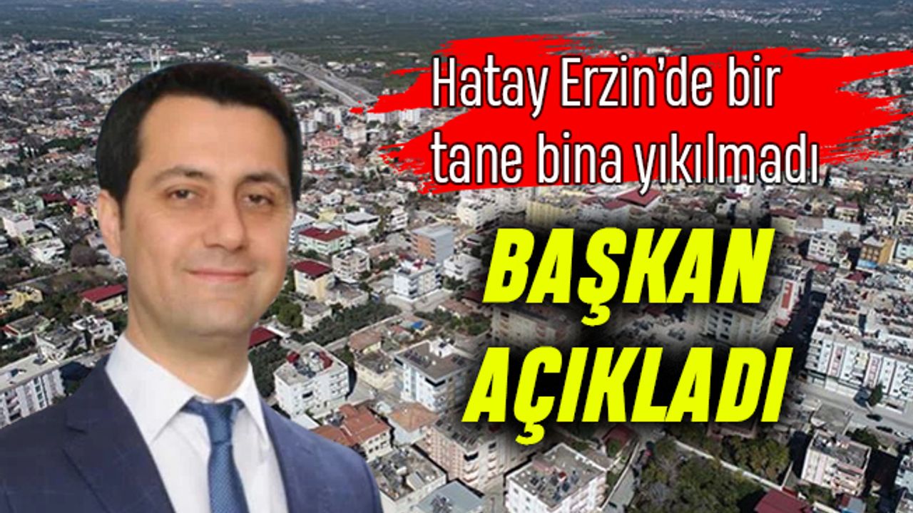 Hatay Erzin'de bir bina dahi yıkılmadı
