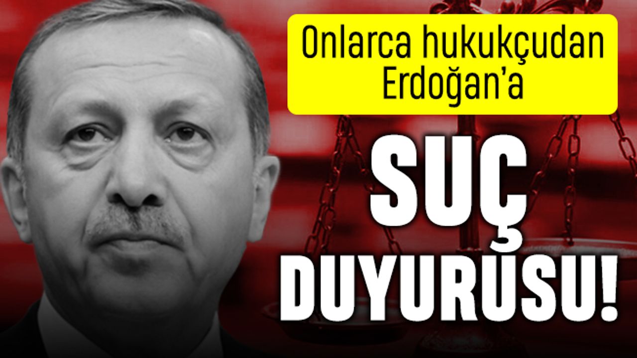 Hüseyin Cimşit'ten sonra onlarca avukattan Erdoğan'a suç duyurusu