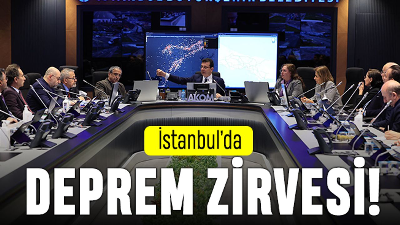 İmamoğlu başkanlık yaptı: İstanbul'da deprem zirvesi