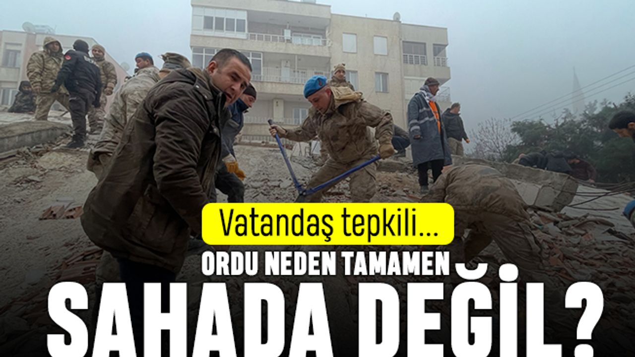 İnsanlar tepkili: Ordu neden tamamen sahada değil?