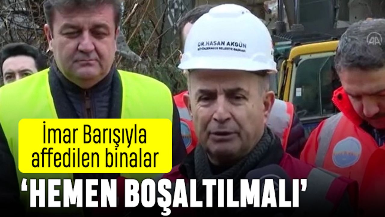 İstanbul'da İmar Barışı kapsamındaki binalar hemen boşaltılmalı