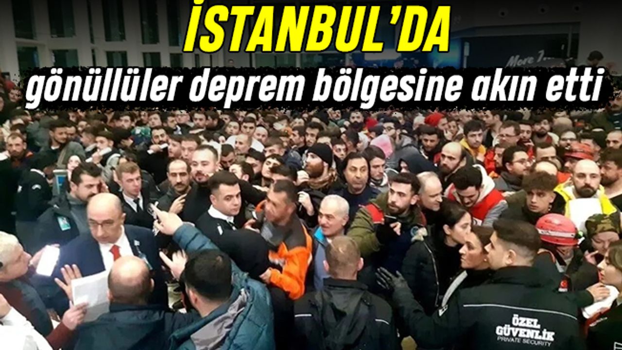 İstanbul’da deprem için gönüllüler havalimanında toplandı