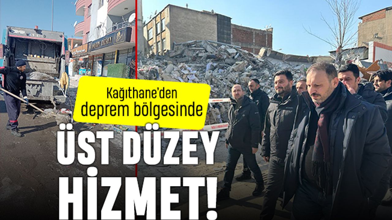 Kağıthane'den deprem bölgesinde üst düzey hizmet
