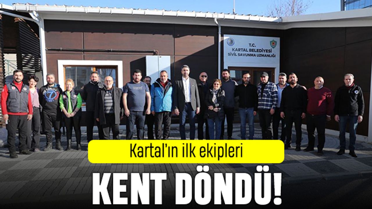 Kartal’da gönderilen ilk deprem ekipleri kente döndü