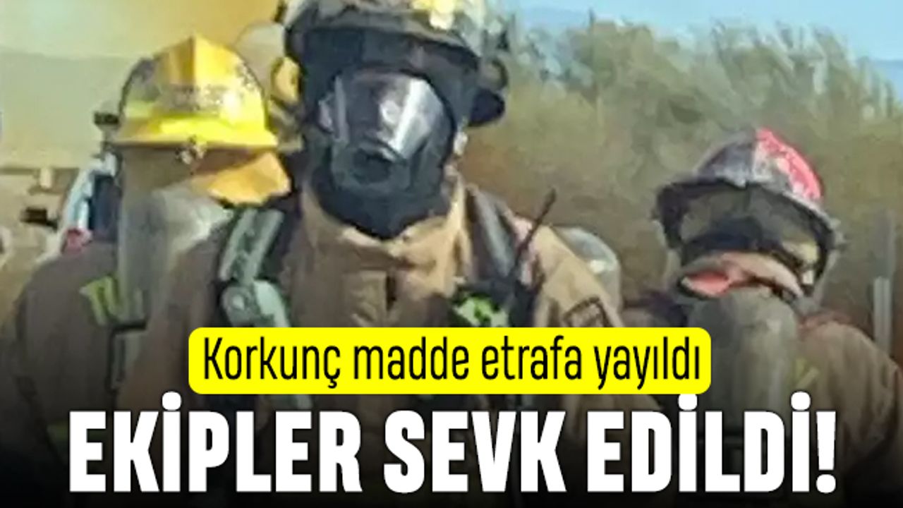 Korkunç madde etrafa saçıldı; Bölgeye ekipler sevk edildi