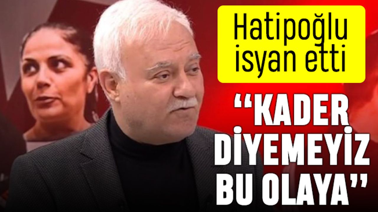 Nihat Hatipoğlu Erdoğan'ın sözlerine karşı: Kader diyemeyiz buna