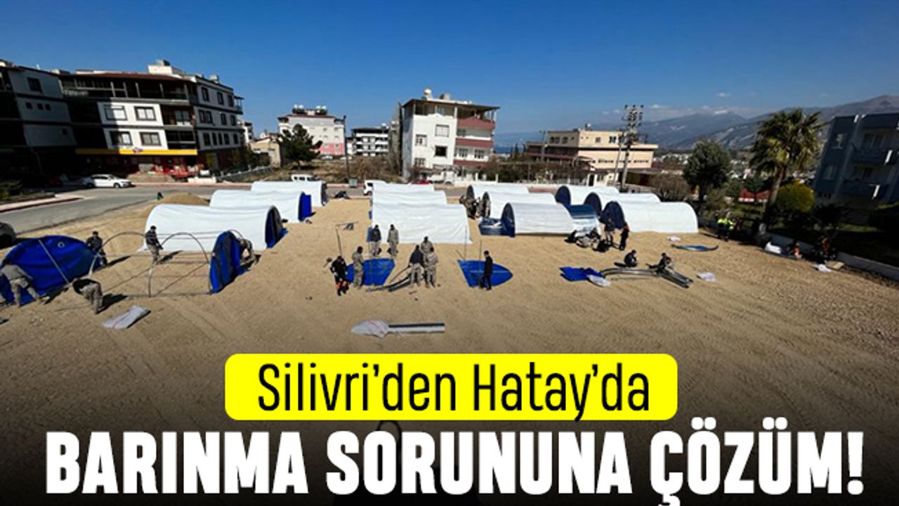 Silivri’den Hatay’da barınma sorununa çözüm