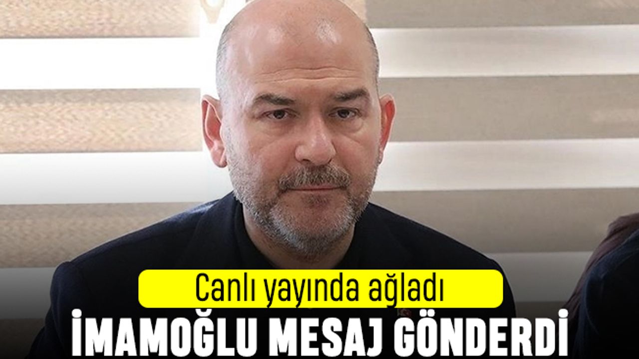 Süleyman Soylu canlı yayında ağladı; İmamoğlu mesaj gönderdi