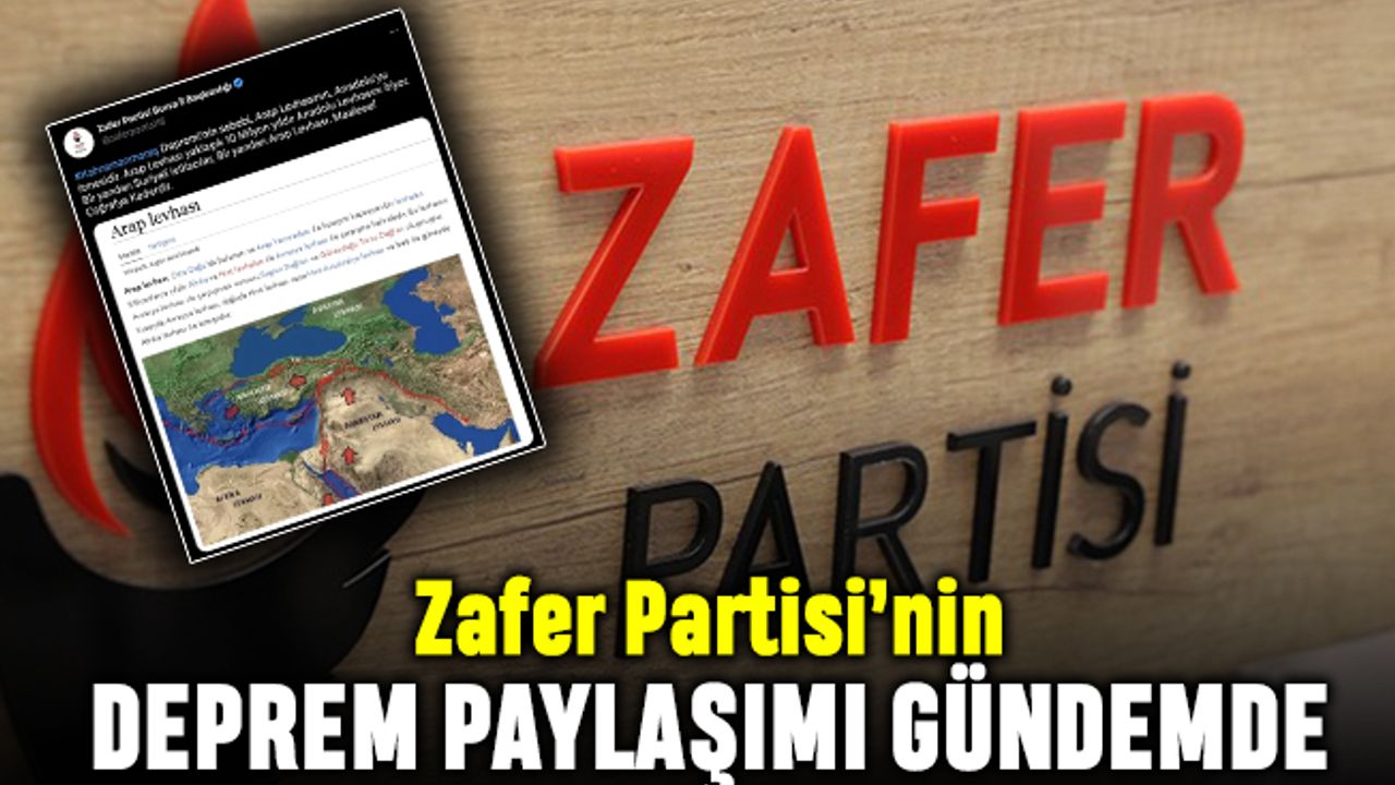 Zafer Partisi'nin ilginç deprem paylaşımı: Arap Levhası