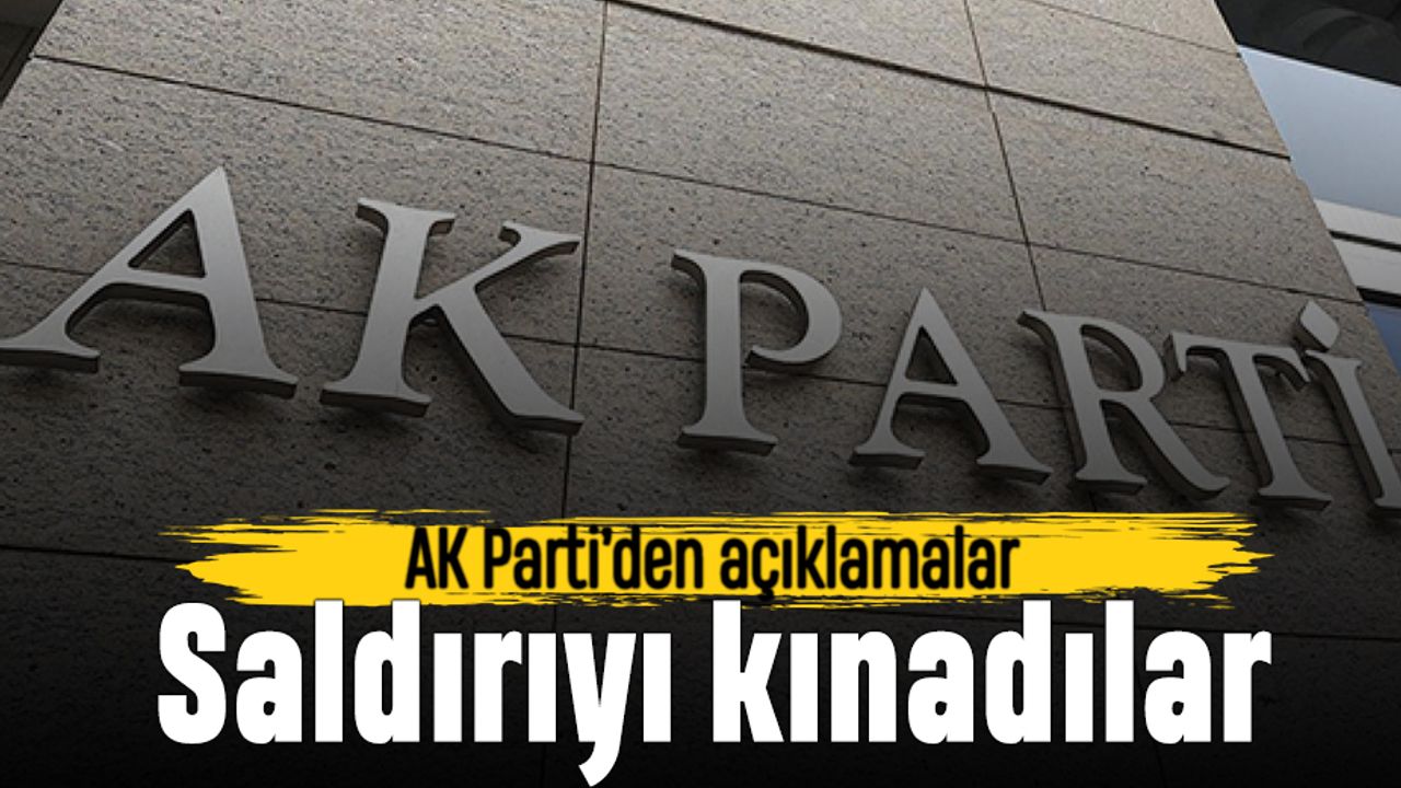AK Parti'den İYİ Parti'ye silahlı saldırıyla ilgili art arda açıklamalar