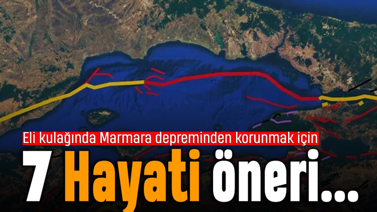 Beklenen Marmara İstanbul depreminden korunmak için 7 öneri