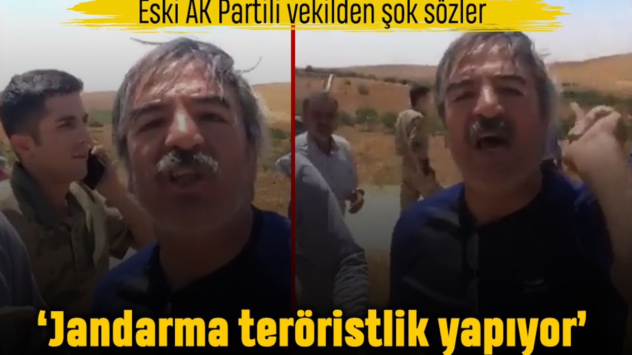 Eski AK Partili vekil: Jandarma teröristlik yapıyor