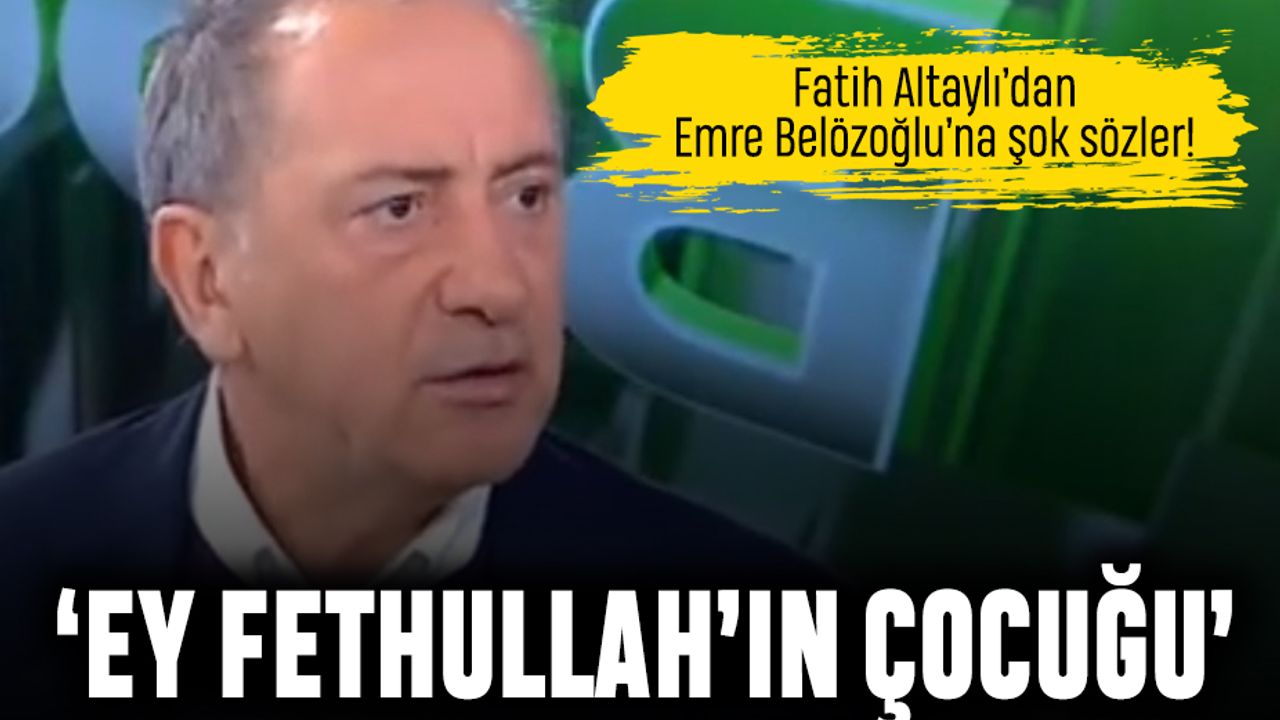 Fatih Altaylı'dan Emre Belözoğlu'na şok: Ey Fethullah'ın çocuğu