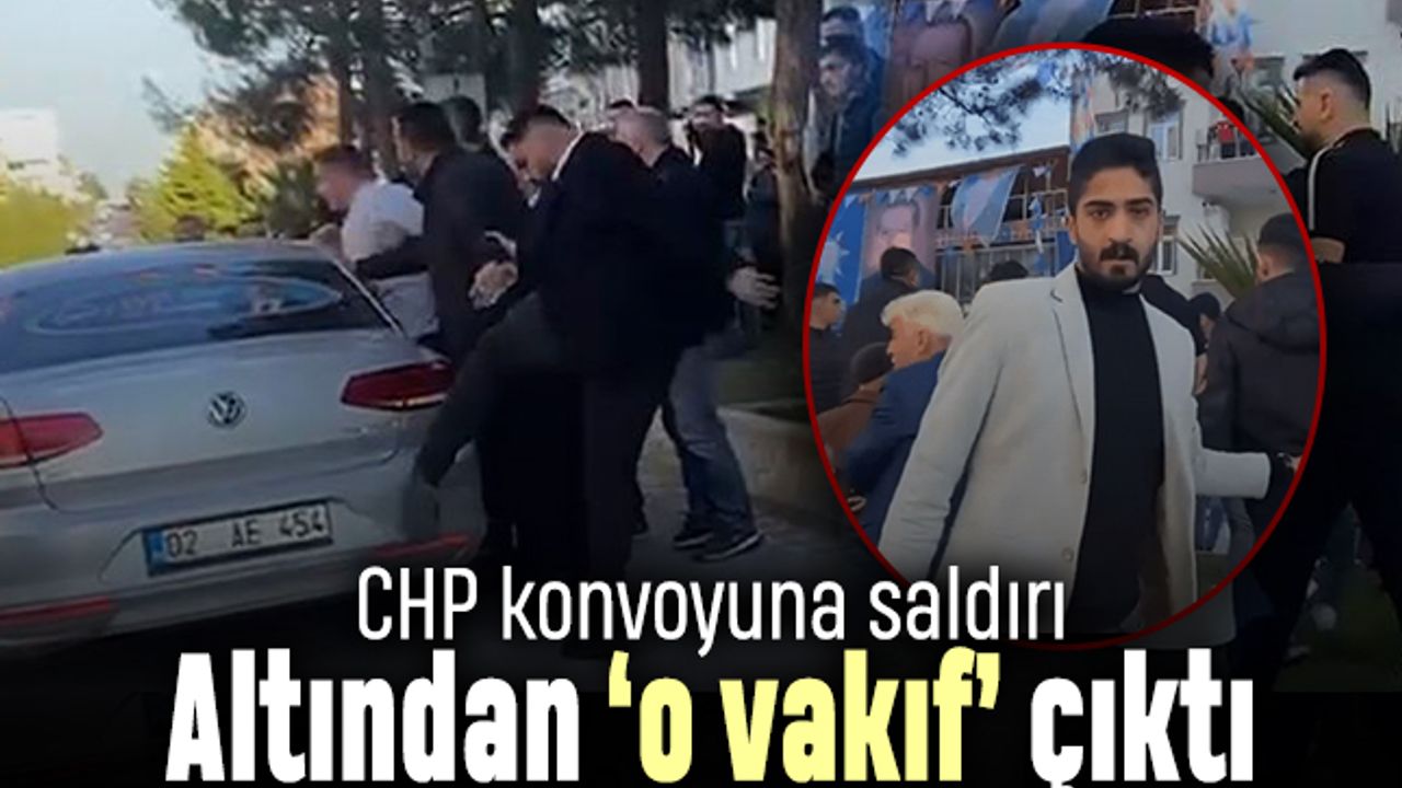 Adıyaman'da CHP konvoyuna saldıranlar TÜGVA üyesi çıktı