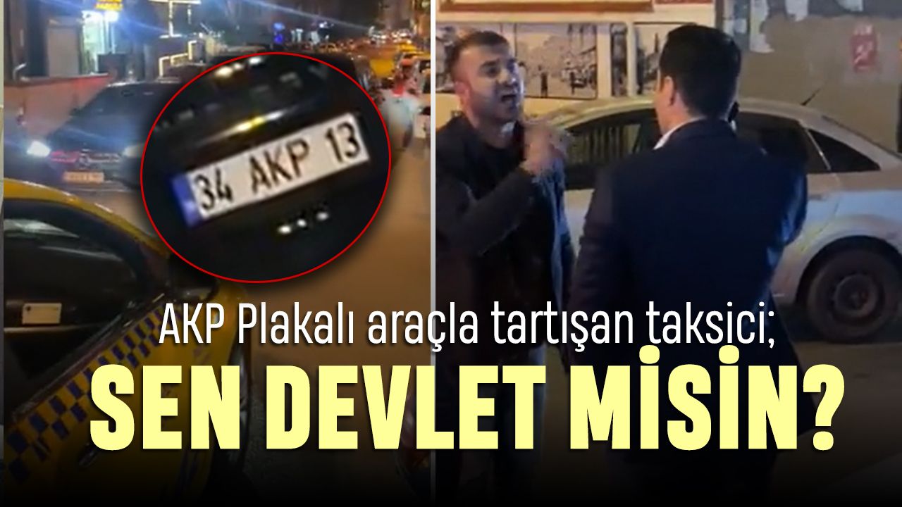 AKP plakalı arabayla tartışan taksici: Sen devlet misin?