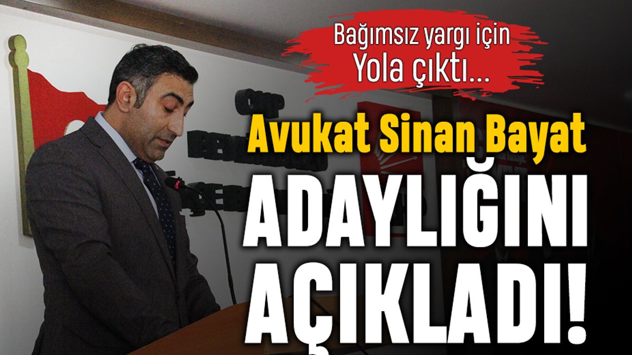Avukat Sinan Bayat, bağımsız hukuk için adaylığını açıkladı