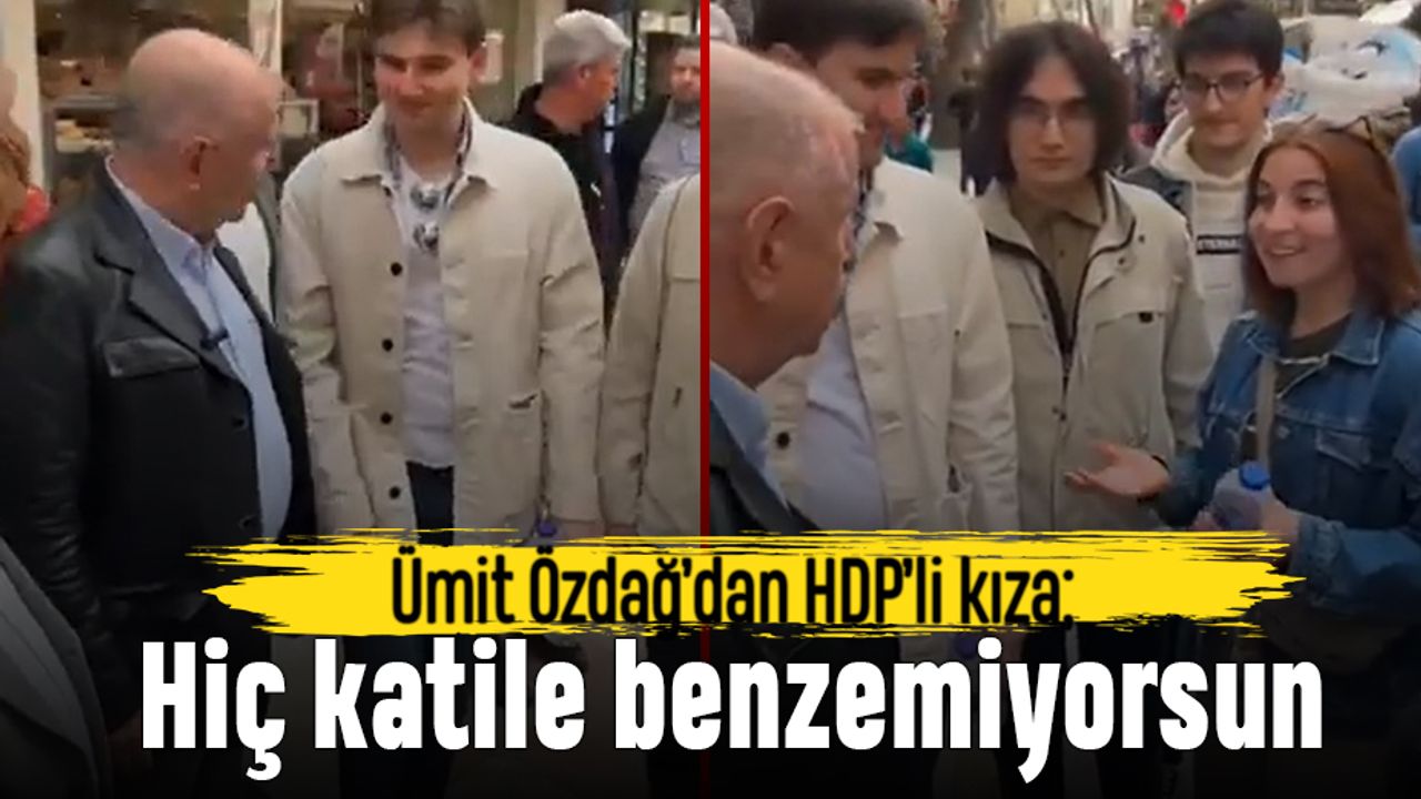 Ümit Özdağ'dan HDP'li kıza; Hiç katile benzemiyorsun