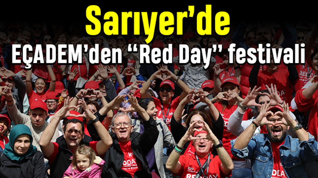 Sarıyer’de EÇADEM’den özel insanlara “Red Day” festivali