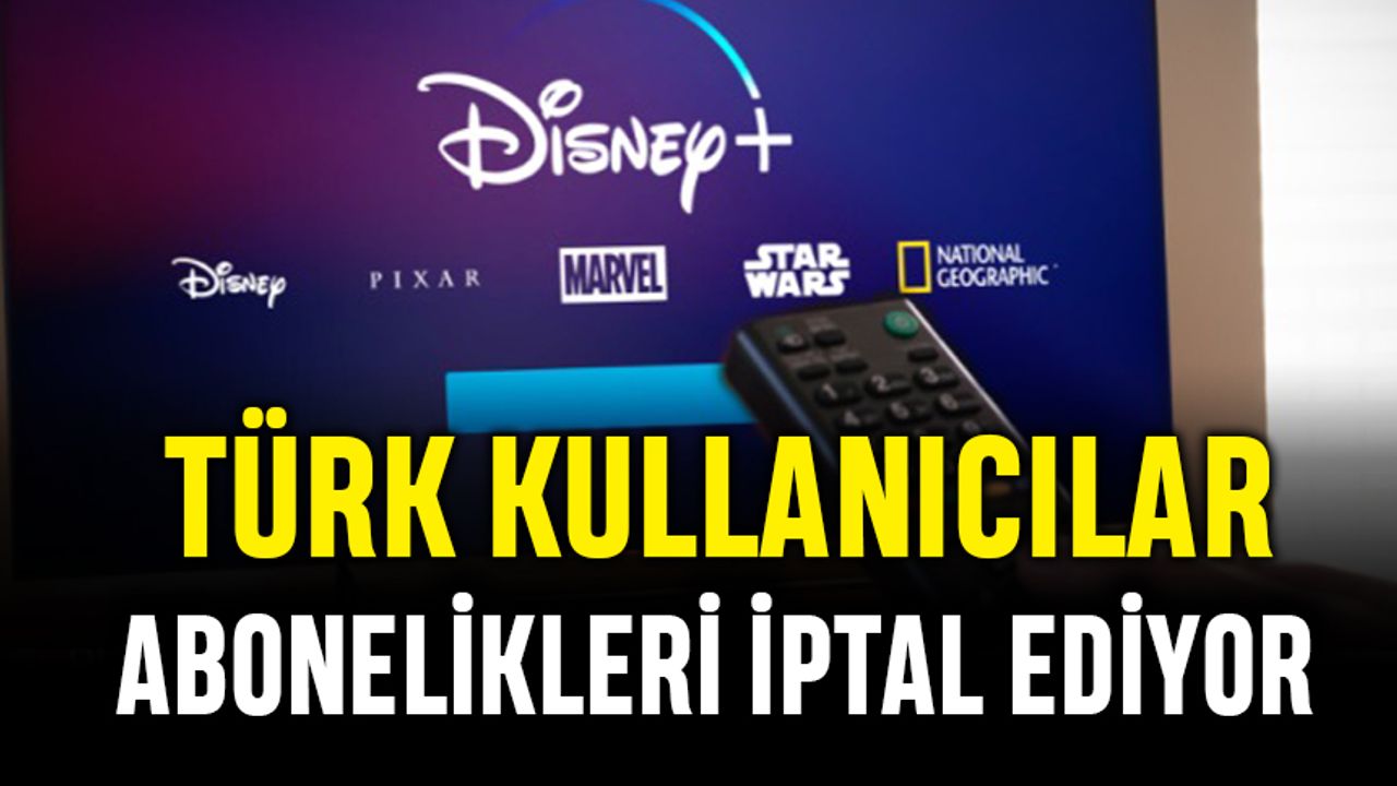 Disney Plus’a tepkiler büyüyor; Türk kullanıcılar aboneliklerini iptal ediyor