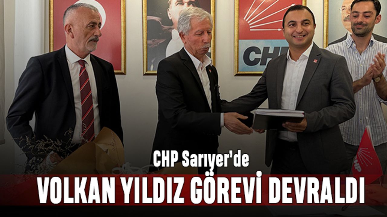 CHP Sarıyer’de Volkan Yıldız görevi devraldı