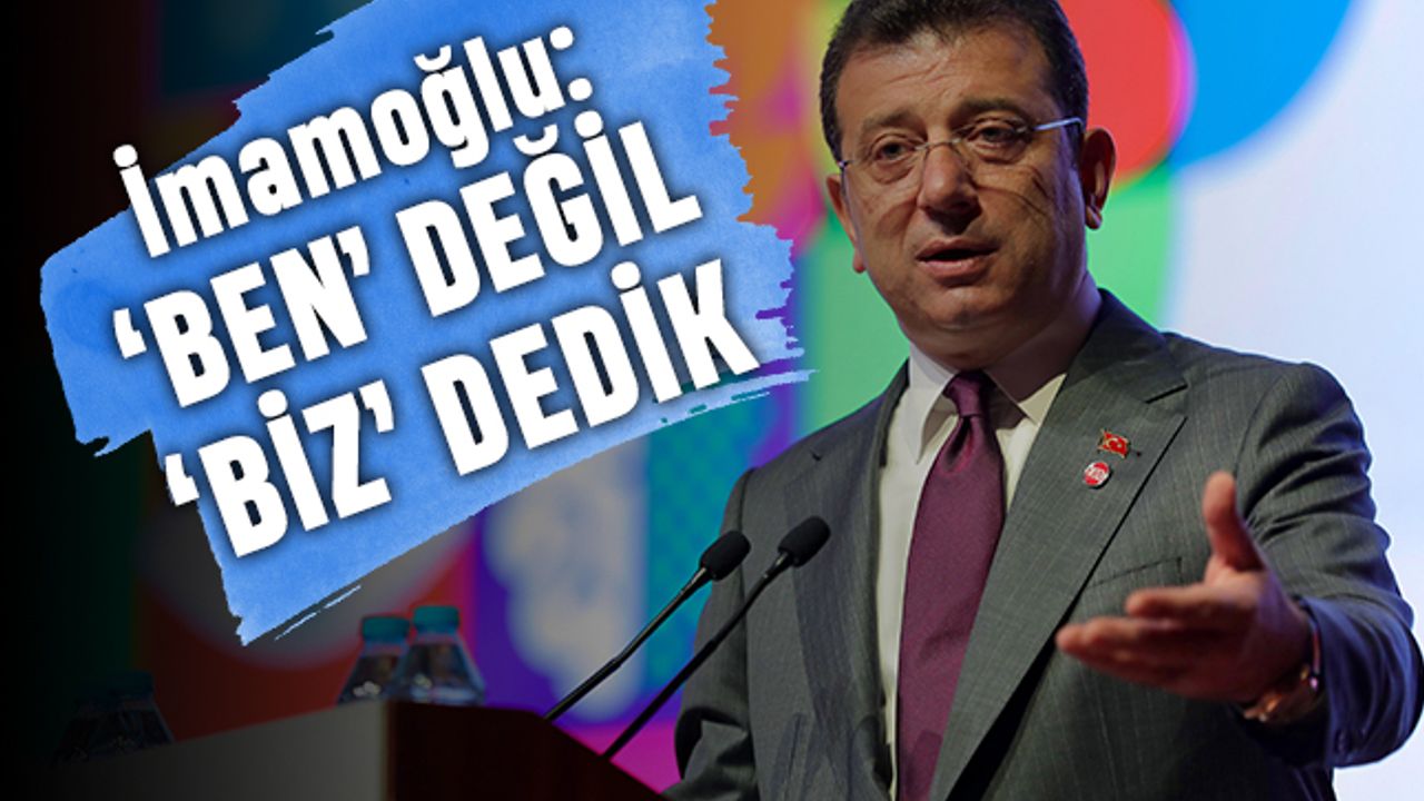 İmamoğlu: İstanbul’da ‘ben’ değil, ‘biz’ dedik