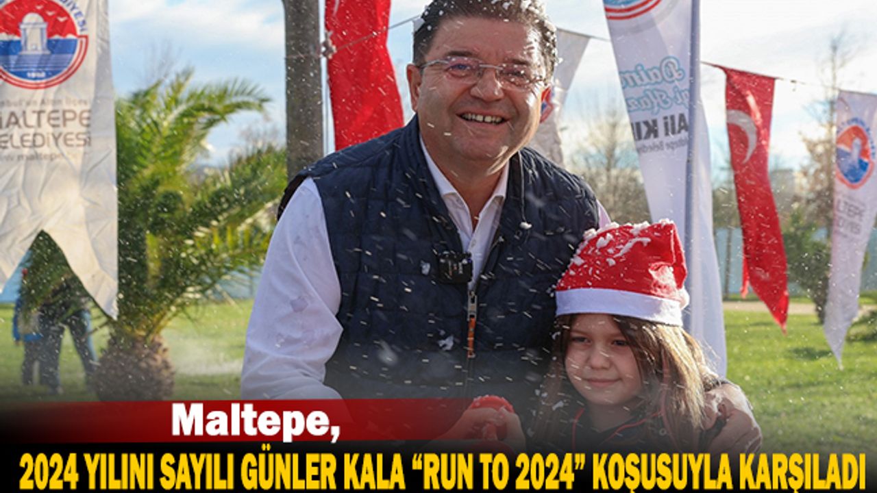 Maltepe, 2024 yılını sayılı günler kala “Run to 2024” koşusuyla karşıladı