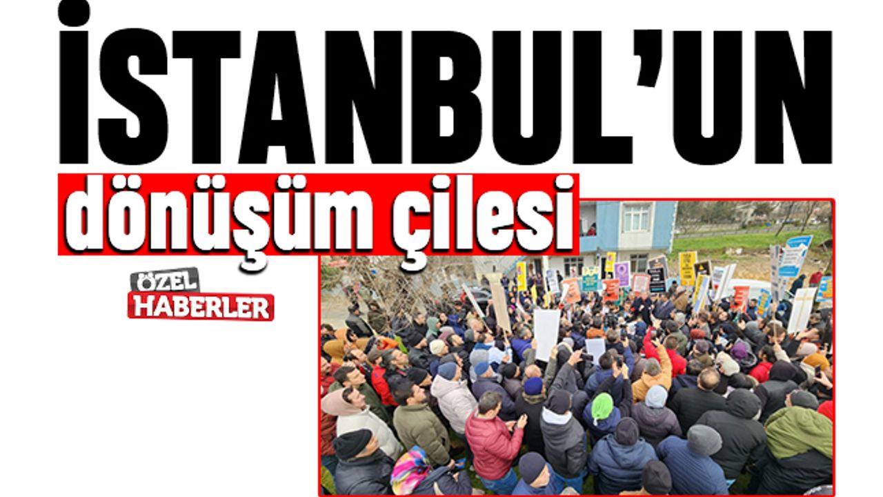 İstanbul’un dönüşüm çilesi