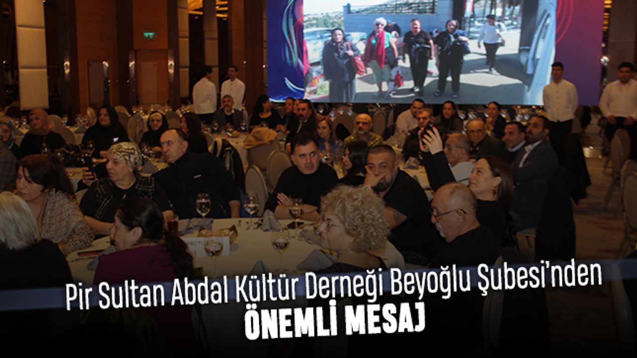 Pir Sultan Abdal Kültür Derneği Beyoğlu Şubesi’nden siyasilere önemli mesaj