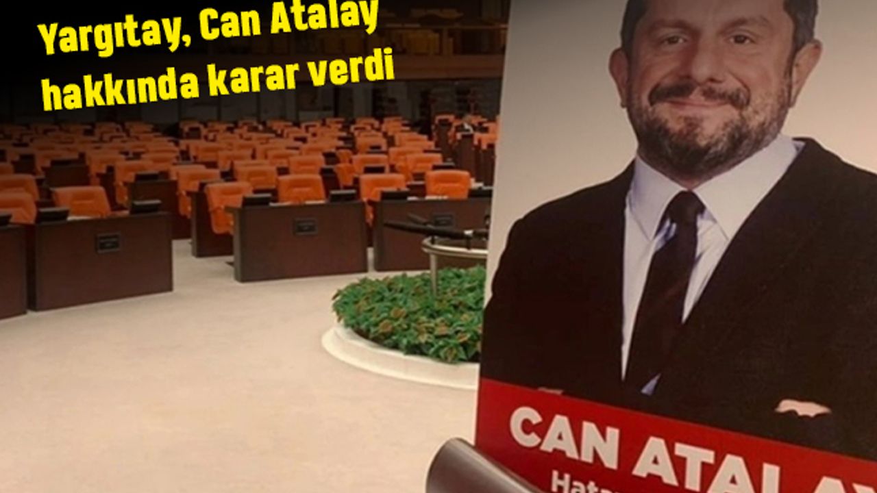 Yargıtay, Can Atalay hakkında karar verdi