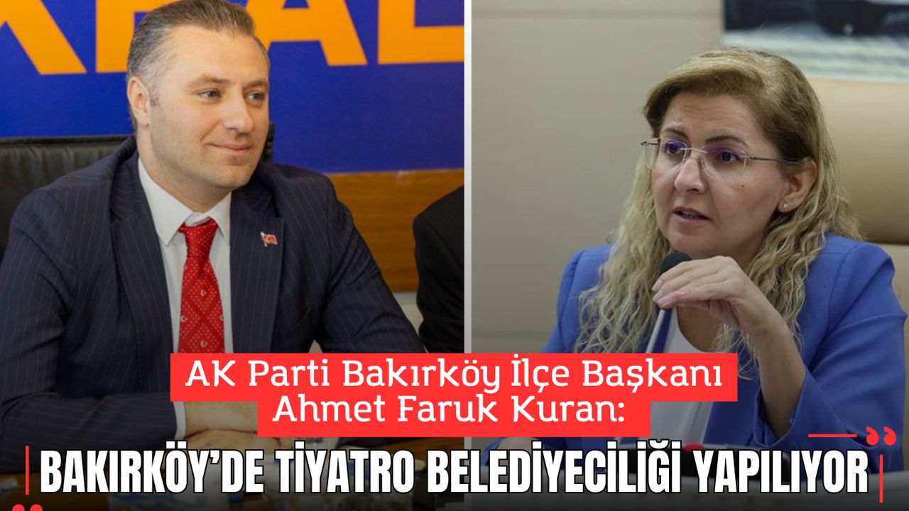 Kuran: “Bakırköy’de Tiyatro Belediyeciliği Yapılıyor”