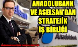 Anadolubank ve ASELSAN’dan stratejik iş birliği