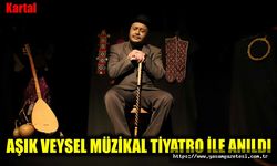 AŞIK VEYSEL MÜZİKAL TİYATRO İLE ANILDI