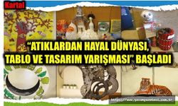 “ATIKLARDAN HAYAL DÜNYASI, TABLO VE TASARIM YARIŞMASI” BAŞLADI