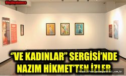 Ayşe Yaltırım’ın ‘’Ve Kadınlar’’ Sergisi’nde Nazım Hikmet’ten İzler