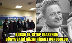 BURSA 19. KİTAP FUARI’NDA DÜNYA ŞAİRİ NÂZIM HİKMET KONUŞULDU