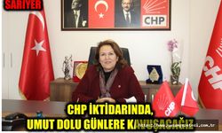 CHP Sarıyer İlçe Başkanı Sevim Yalınkılıç; CHP İktidarında, Umut Dolu Günlere Kavuşacağız