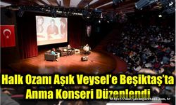 Halk Ozanı Aşık Veysel’e Beşiktaş’ta Anma Konseri Düzenlendi