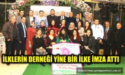 İLKLERİN DERNEĞİ YİNE BİR İLKE İMZA ATTI