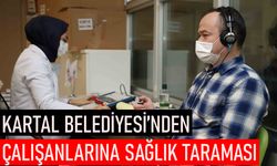 Kartal Belediyesi’nden çalışanlarına sağlık taraması