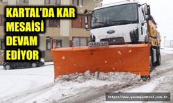 KARTAL’DA KAR MESAİSİ DEVAM EDİYOR