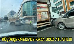 KÜÇÜKÇEKMECE’DE KAZA UCUZ ATLATILDI