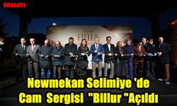 Newmekan Selimiye 'de Cam  Sergisi  "Billur "Açıldı