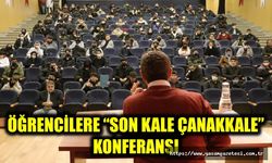 ÖĞRENCİLERE “SON KALE ÇANAKKALE” KONFERANSI