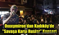 Oxxxymiron’dan Kadıköy’de "Savaşa Karşı Ruslar" Konseri