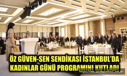 ÖZ GÜVEN-SEN SENDİKASI İSTANBUL’DA KADINLAR GÜNÜ PROGRAMINI KUTLADI