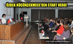 ÖZBEK KÜÇÜKÇEKMECE’DEN START VERDİ.