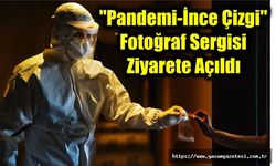 "Pandemi-İnce Çizgi"  Fotoğraf Sergisi  Ziyarete Açıldı